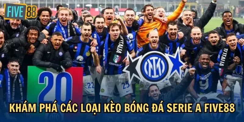 Khám phá các loại kèo bóng đá Serie A tại Five88