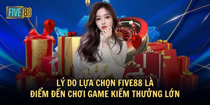 Vì sao nên lựa chọn chơi tại Five88