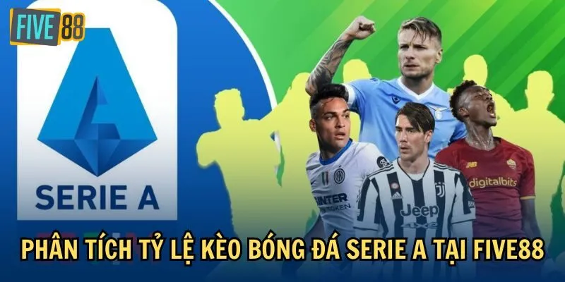 Phân tích tỷ lệ kèo bóng đá Serie A tại Five88