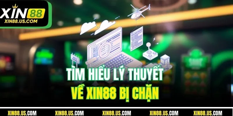 Tìm hiểu lý thuyết về XIN88 bị chặn 